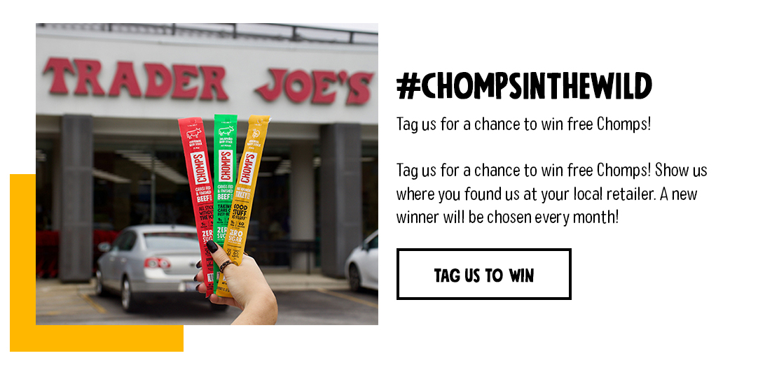 #chompsinthewild - tag us to win free Chomps!