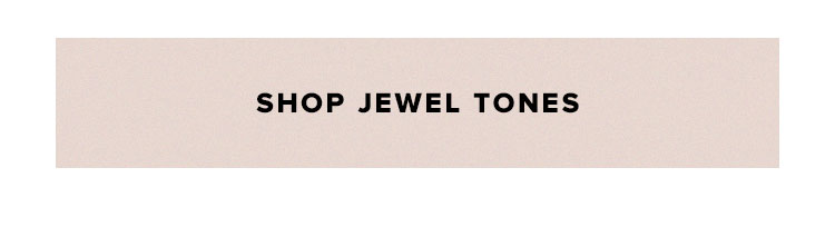Shop jewel tones
