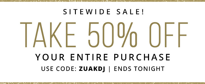 Take 50% Off Your Entire Purchase with coupon code: ZUAKDJ