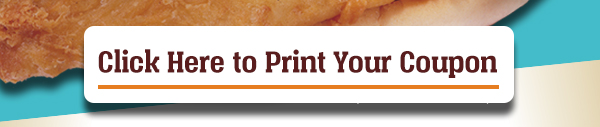 Click Here to Print Your Coupon (Must Print to Redeem)