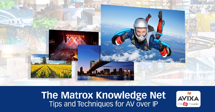 The Matrox Knowledge Net. TIp and Techniques
for AV over IP