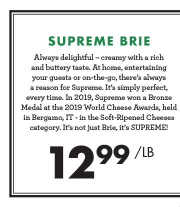 Supremem Brie - $12.99 per pound