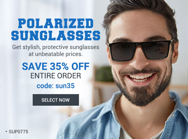 Polarized sunglassesGet stylish, protective sunglasses at unbeatable prices.Save 35% off entire ordercode: sun35Select now