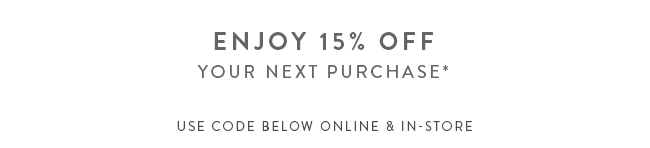 Enjoy 15% Off Your Next Purchase