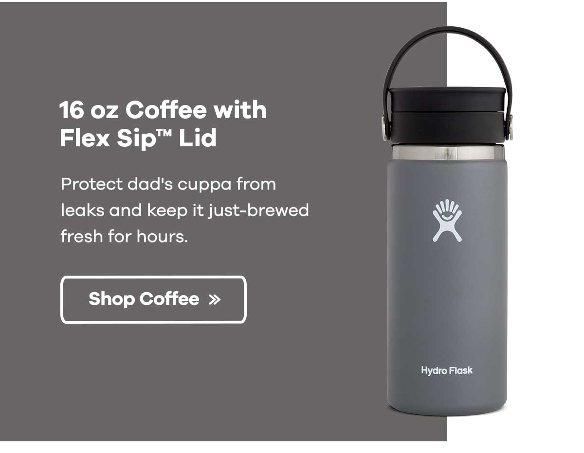 16 oz Coffee with Flex SipT Lid - Protect dad''s cuppa frpm leaks and keep it just-brewed fresh for hours. | Shop Coffee >>