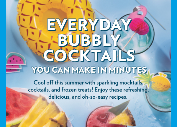 Everyday bubbly cocktails.