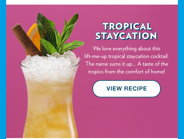 Tropical Staycation. View Recipe.