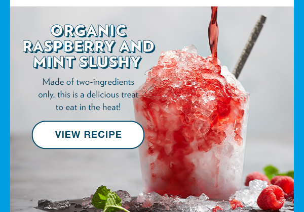 Organic Raspberry and Mint Slushy. View Recipe
