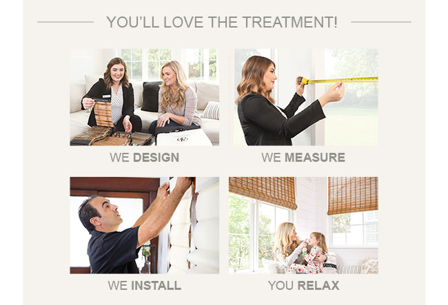 We Design, We Measure, We Install, You Relax!