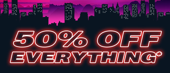50 OFF EVERYTHING
