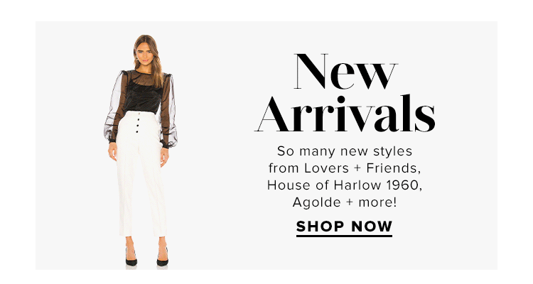 New Arrivals. So many new styles from Free People, MAJORELLE, Agolde + more! SHOP NOW