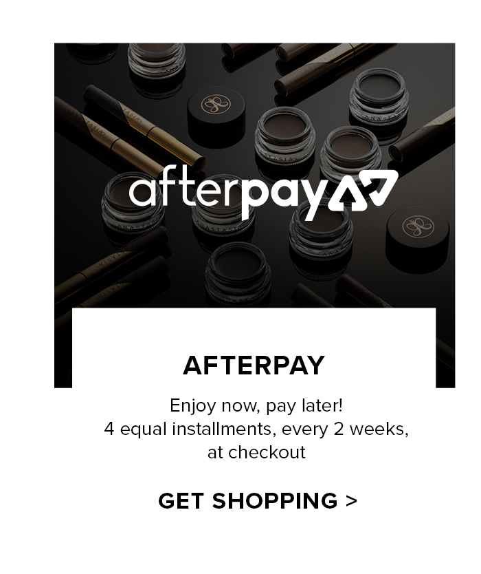 AFTERPAY Enjoy now, pay later! 4 equal installments, every 2 weeks, at checkout GET SHOPPING >