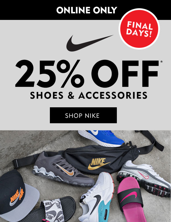 Online only 25% off entire stock of Nike shoes and accessories. Shop Nike