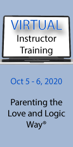 Instructor Training for Love and Logic Facilitators - Oct 5-6, 2020