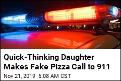 Quick-Thinking Daughter Makes Fake Pizza Call to 911