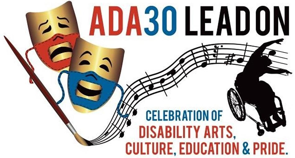 Two gold comedy and tragedy masks with red and blue accessible - lip readable PPE face masks showing the smile of comedy and the frown of tragedy_ next to a paint brush that is painting a musical staff that ends with a dancer using a wheelchair. The words ADA30 LEAD ON at the top_ with Celebration of Disability Arts_ Culture_ Education and Pride appear underneath.