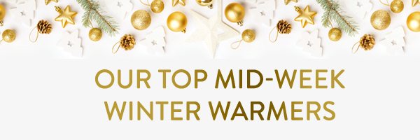 Top Mid-Week Winter Warmers