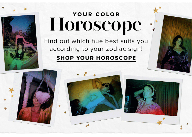 Your Color Horoscope. Find out which hue best suits you according to your zodiac sign! Shop your horoscope