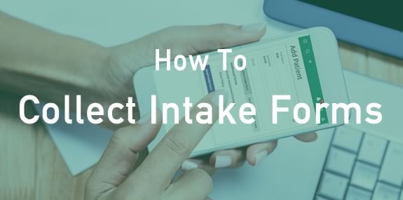 How to collect Intake Forms