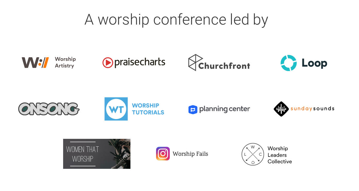 A worship conference led by: Worship Artistry, PraiseCharts, Churchfront, Loop, OnSong, Worship Tutorials, Planning Center, Sunday Sounds, Women That Worship, Worship Fails, and Worship Leaders Collective