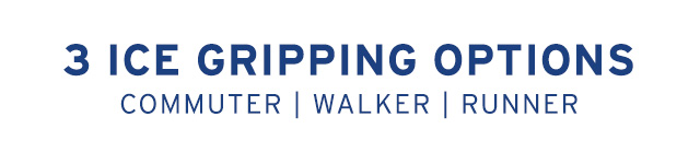 3 ICE GRIPPING OPTIONS Commuter | Walker | Runner