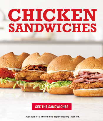 Chicken Sandwiches     See the Sandwiches     Available for a limited time at participating locations.