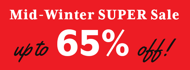 Mid-Winter Super Sale going on now! Up to 65% off.