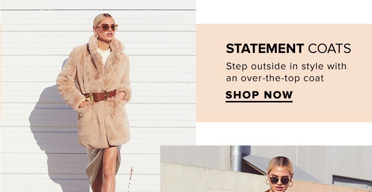 Statement Coats. Step outside in style with an over-the-top coat. Shop Now.
