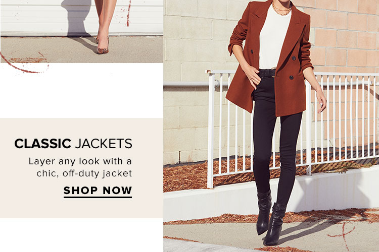 Classic Jackets. Layer any look with a chic, off-duty jacket. Shop Now.