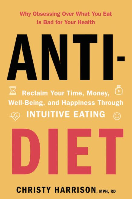 Anti-Diet by Christy Harrison, MPH, RD