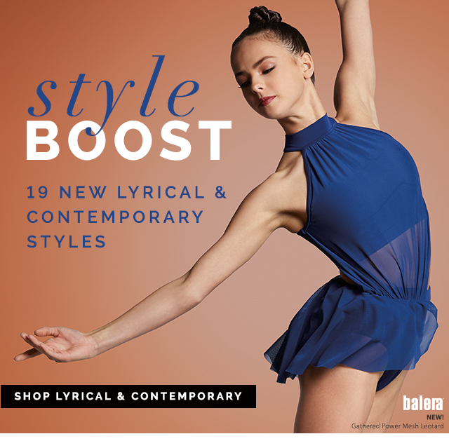 Style boost. 19 New Lyrical
and Contemporary styles. Shop Now