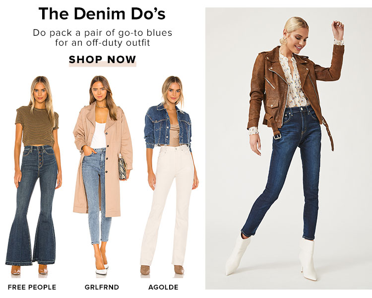 The Denim Do's. Do pack a pair of go-to blues for an off-duty outfit. Shop now.