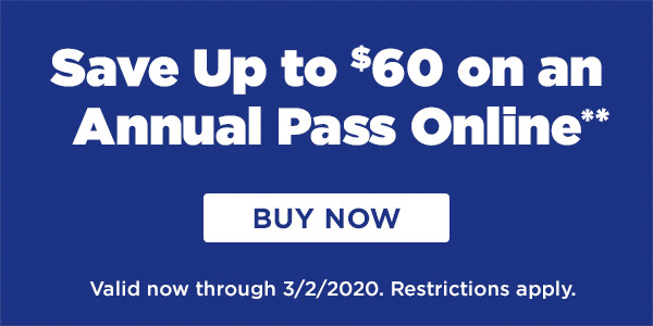 Save Up to $60 on an Annual Pass Online*