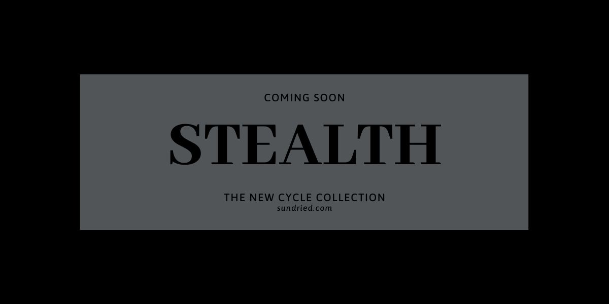 Sundried Stealth Cycle Collection Coming Soon