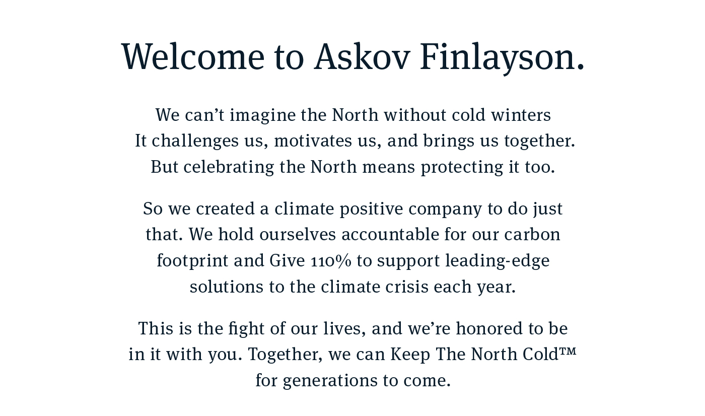 Welcome to Askov Finlayson. Together, we can Keep the North Cold for generations to come.