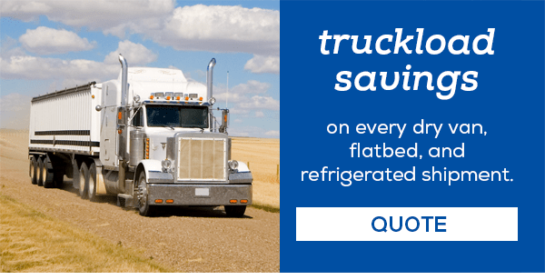 Truckload Savings on every dry van, flatbed, and refrigerated shipment. Click here for a free quote.