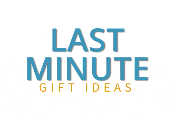 Last Minute Gift Ideas 