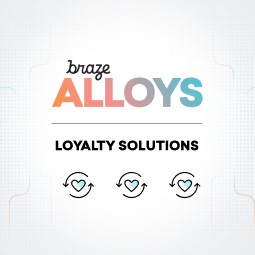 Driving Real Loyalty with Braze Alloys