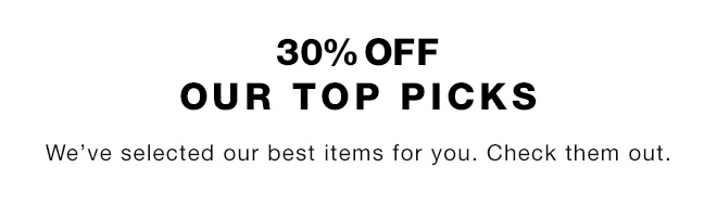 30% OFF Our Top Picks