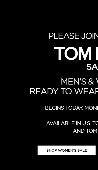 TOM FORD SALE. BEGINS TODAY, MONDAY, NOVEMBER 25TH. SHOP WOMEN'S SALE.