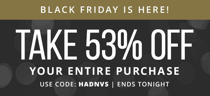 Email exclusive Black Friday Offer: 53% Off Your Order with coupon code: HADNVS