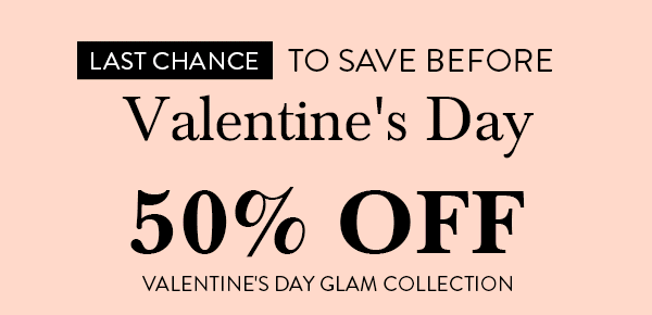 Last Chance to Save before Valentine's Day