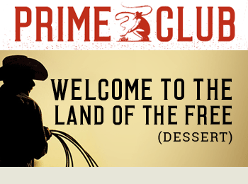 Prime Club       Welcome to the Land of FREE (Dessert)