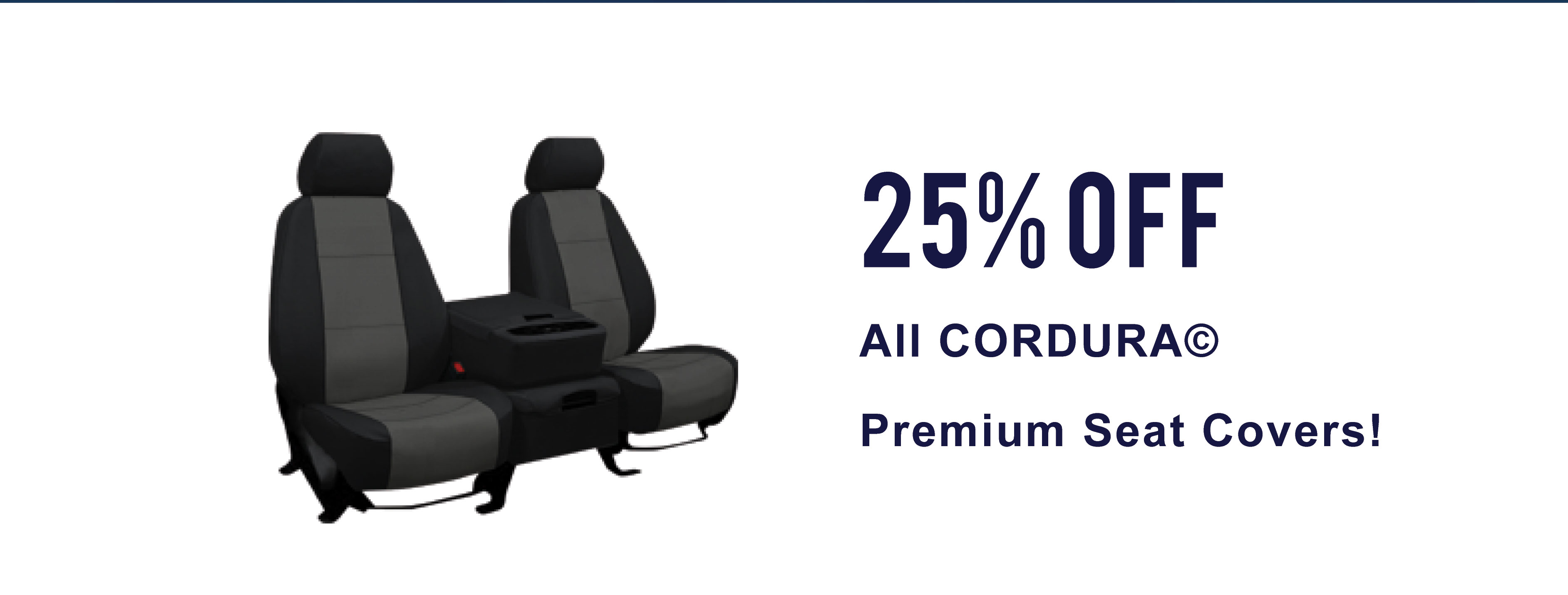 25% Off All Cordura Seat Covers!