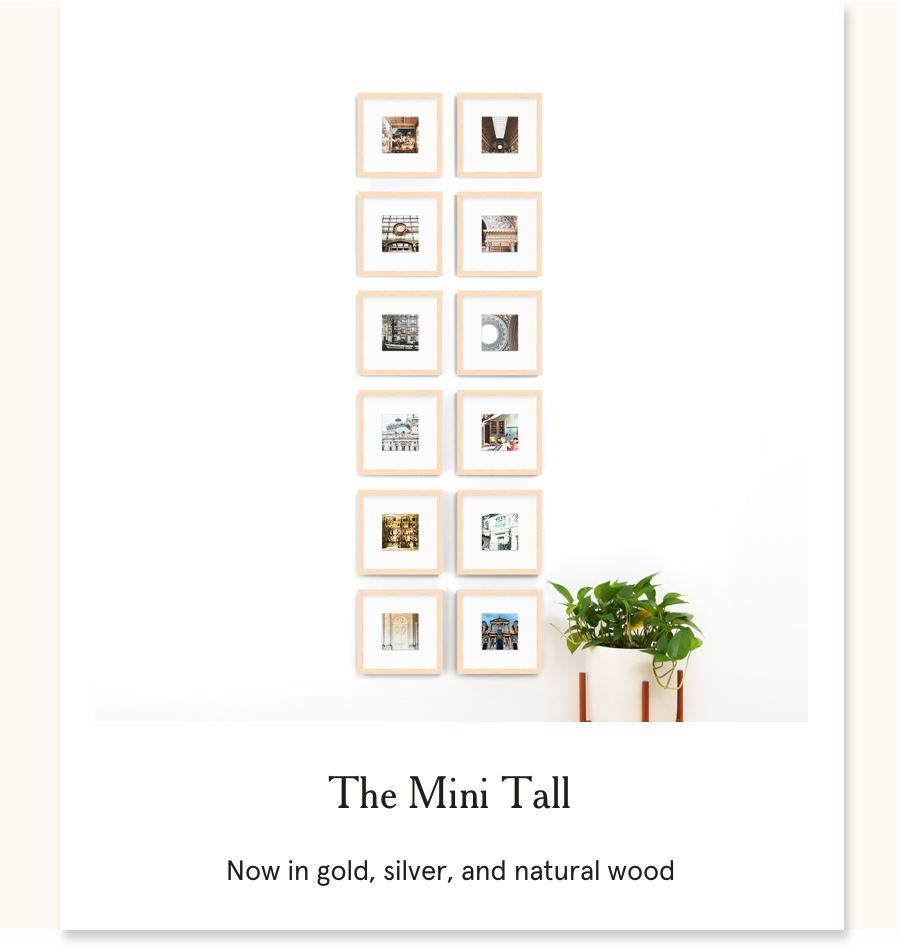 The Mini Tall: Now in gold, silver, and natural wood