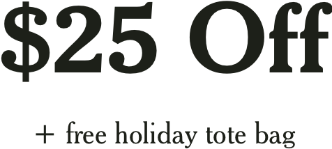$25 off + free holiday tote bag