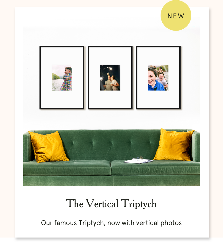 NEW! The Vertical Triptych: Our famous Triptych, now with vertical photos