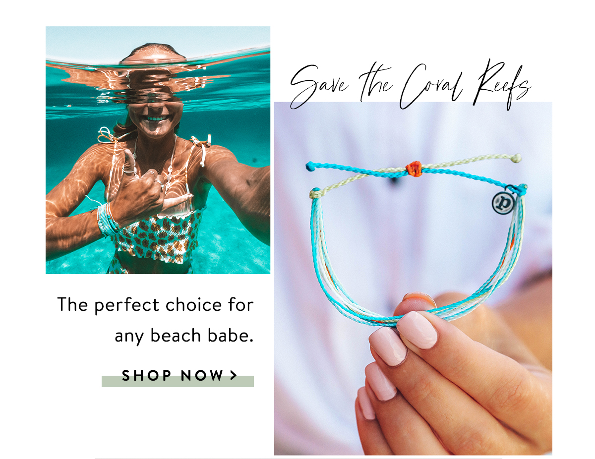 Save the Coral Reefs | SHOP NOW >