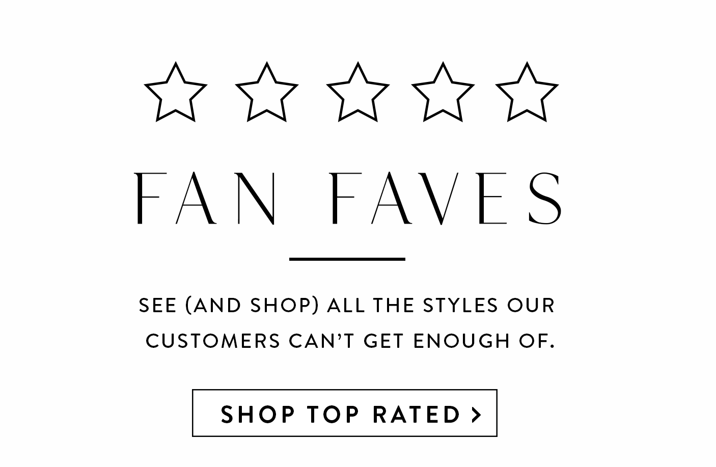 Fan Faves | SHOP TOP RATED >