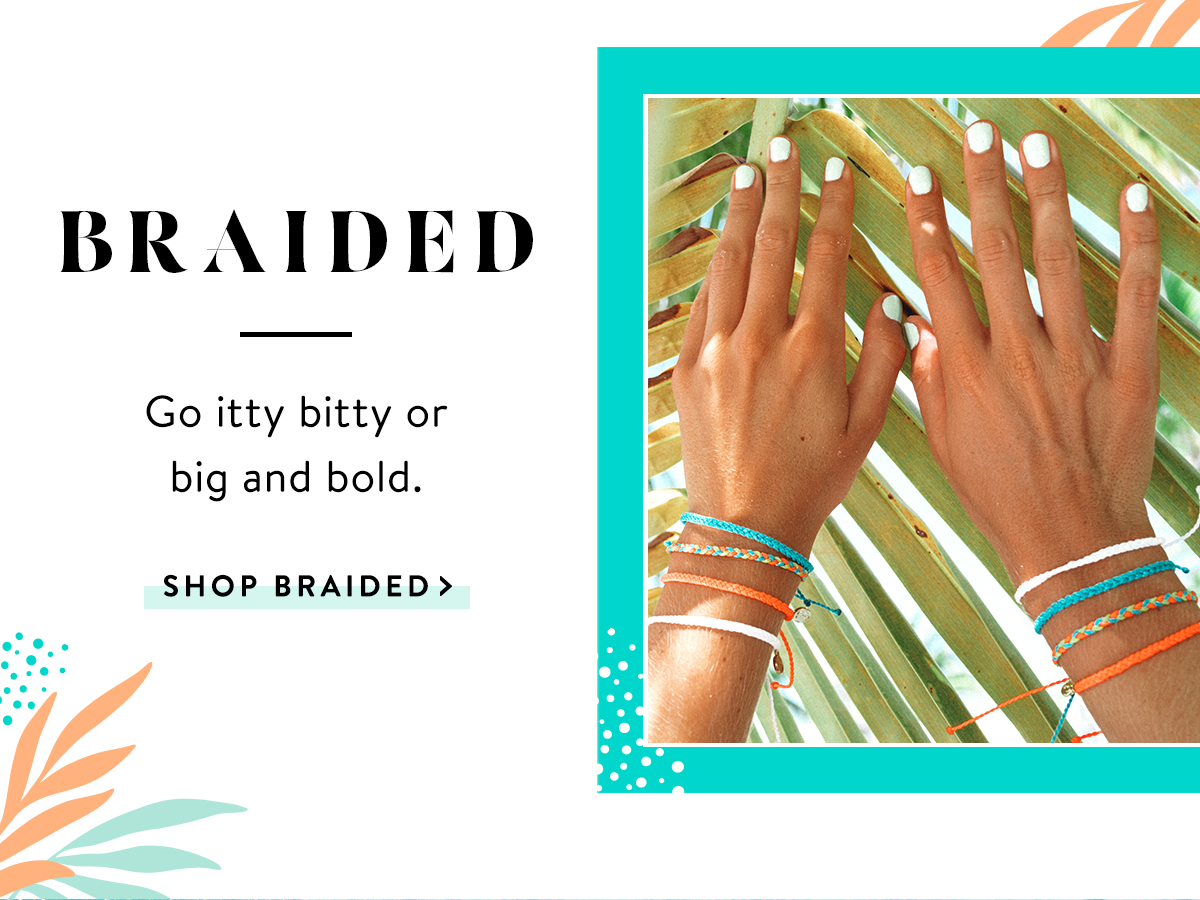 Braided | SHOP BRAIDED >